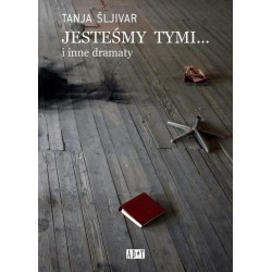 Jesteśmy tymi... i inne dramaty