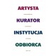 Artysta-kurator-instytucja-odbiorca