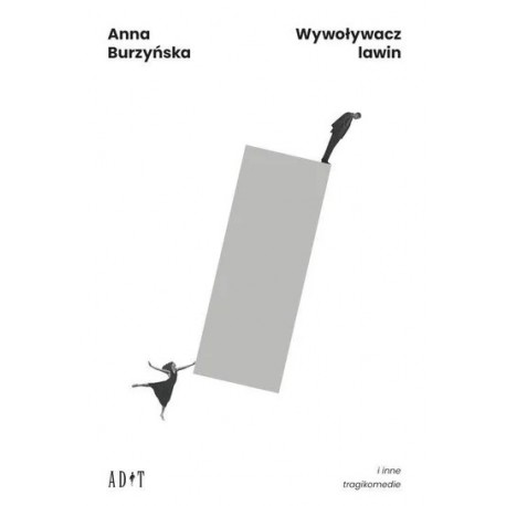 Wywoływacz lawin i inne tragikomedii Anna Burzyńska motyleksiazkowe.pl