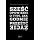 Sześć opowieści o tym, jak godnie przeżyć życie