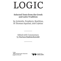 Logic: Selected Texts from the Greek and Latin Tradition Dariusz Radziechowski motyleksiazkowe.pl
