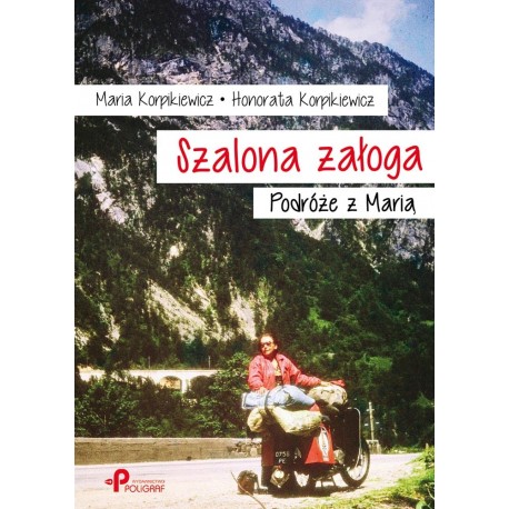 Szalona załoga. Podróże z Marią Maria Korpikiewicz, Honorata Korpikiewicz motyleksiazkowe.pl