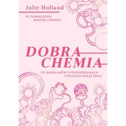 Dobra chemia. Co nauka mówi o psychodelikach i poczuciu połączenia