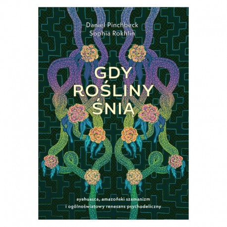 Gdy rośliny śnią Daniel Pinchbeck, Sophia Rokhlin motyleksiazkowe.pl