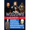 Wodzowie i katastrofy. Łokietek, Żółkiewski, Kościuszko, Bór-Komorowski, Świerczewski...