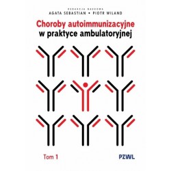 Choroby autoimmunizacyjne w praktyce ambulatoryjnej. Tom 1