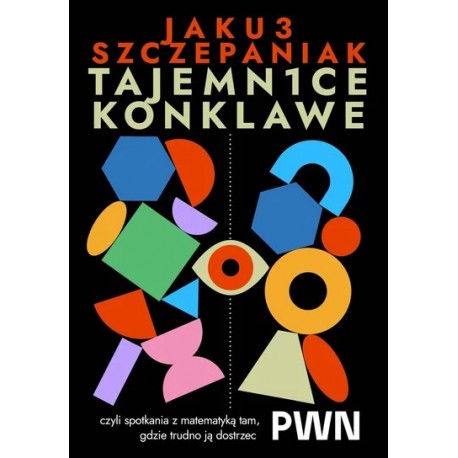 Tajemnice konklawe, czyli spotkania z matematyką tam, gdzie trudno ją dostrzec Jakub Szczepaniak motyleksiazkowe.pl