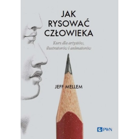Jak rysować człowieka. Kurs dla artystów, ilustratorów i animatorów Jeff Mellem motyleksiazkowe.pl