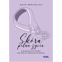 Skóra pełna życia. Pielęgnacja skóry pacjenta onkologicznego