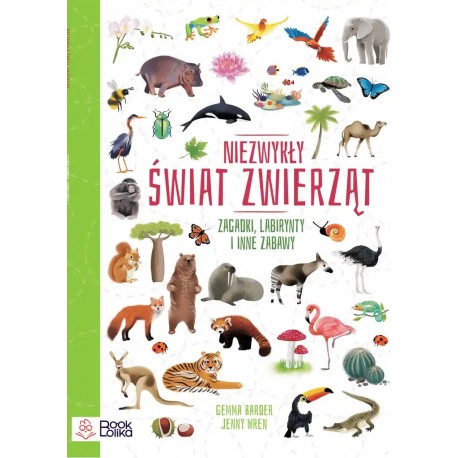 Niezwykły świat zwierząt. Zagadki, labirynty i inne zabawy. Gemma Barder motyleksiazkowe.pl