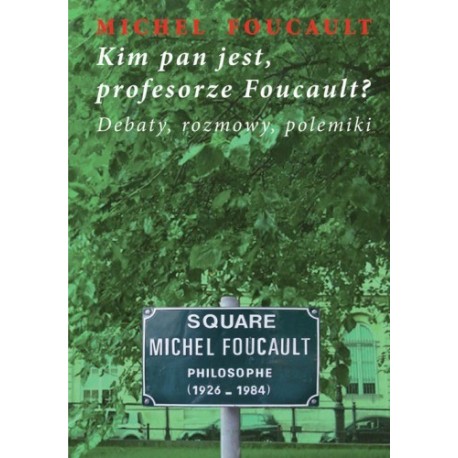 Kim pan jest, profesorze Foucault? Michel Foucault motyleksiazkowe.pl