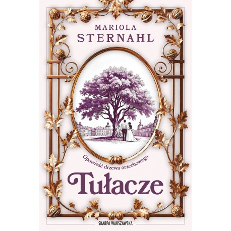 Opowieść drzewa orzechowego. Tułacze Mariola Sternahl motyleksiazkowe.pl