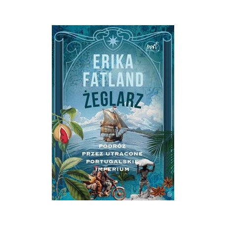 Żeglarz.Podróż przez utracone imperium portugalskie Erica Fatland motyleksiazkowe.pl