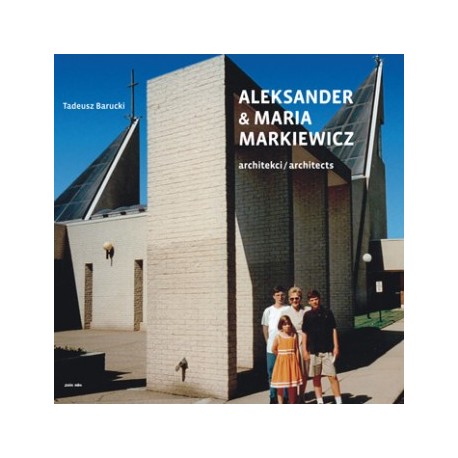 Aleksander & Maria Markiewicz. Architekci/Architects Tadeusz Barucki motyleksiazkowe.pl