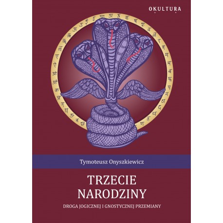 Trzecie narodziny. Droga Jogicznej i gnostycznej przemiany Tymoteusz Onyszkiewicz motyleksiazkowe.pl