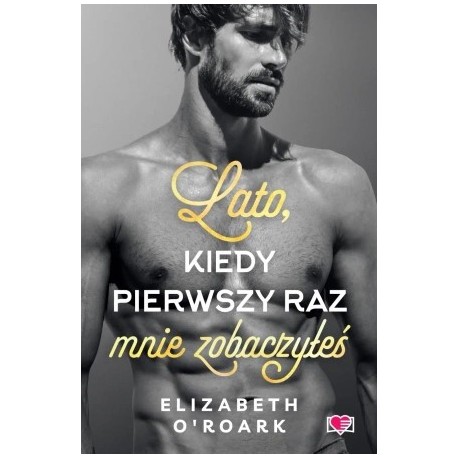 Lato, kiedy pierwszy raz mnie zobaczyłeś Elizabeth O'Roark motyleksiazkowe.pl