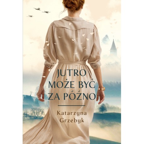 Jutro może być za późno Katarzyna Grzebyk motyleksiazkowe.pl