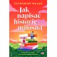 Jak napisać historię Catherine Walsh motyleksiazkowe.pl