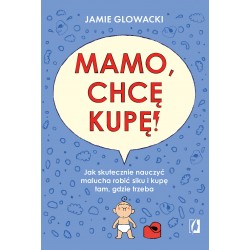 Mamo, chcę kupę!