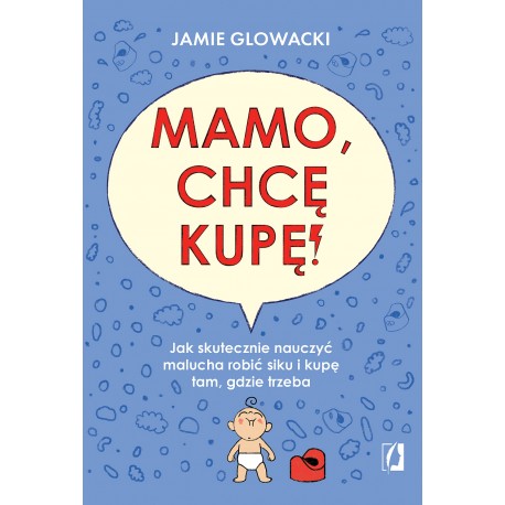 Mamo, chcę kupę! Jamie Glowacki motyleksiazkowe.pl