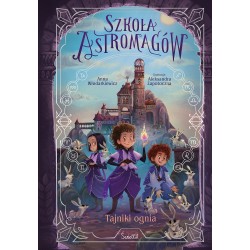 Tajniki ognia. Szkoła Astromagów. Tom 3