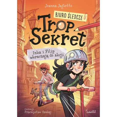 Inka i Filip wkraczają do akcji. Biuro Śledcze Trop Sekret. Tom 1 Joanna Jagiełło motyleksiazkowe.pl