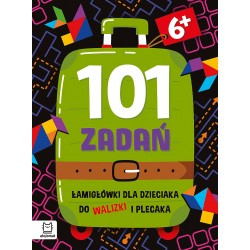 101 zadań. Łamigłówki dla dzieciaka do walizki i plecaka 6+