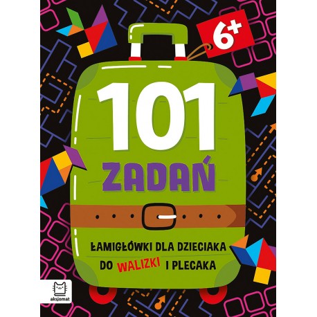 101 zadań. Łamigłówki dla dzieciaka do walizki i plecaka 6+ Anna Podgórska motyleksiazkowe.pl