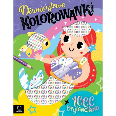 Diamentowe kolorowanki z syrenką. 1000 brylancików Agata Kaczyńska motyleksiazkowe.pl