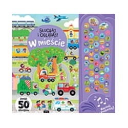 Słuchaj i oglądaj! W mieście. Ponad 50 dźwięków
