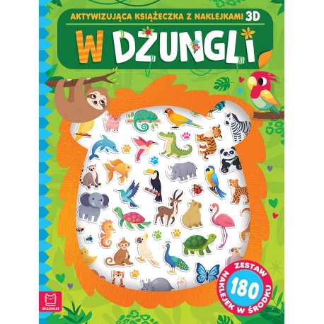 W dżungli. Aktywizująca książeczka z naklejkami 3D. Zestaw 180 naklejek w środku Agnieszka Bator motyleksiazkowe.pl