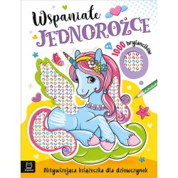 Wspaniałe jednorożce. Aktywizująca książeczka dla dziewczynek. 1000 brylancików
