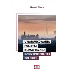 Uwarunkowania polityki klimatycznej Rzeczypospolitej Polskiej Marcel Błoch motyleksiazkowe.pl