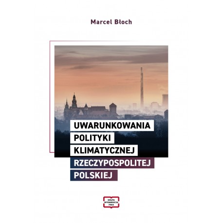 Uwarunkowania polityki klimatycznej Rzeczypospolitej Polskiej Marcel Błoch motyleksiazkowe.pl