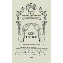 Ach, Ustka. Wspomnienia starego idioty