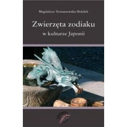 Zwierzęta Zodiaku w Kulturze Japonii Magdalena Tomaszewska-Bolałek motyleksiazkowe.pl