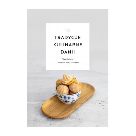 Tradycje kulinarne Danii Magdalena Tomaszewska-Bolałek motyleksiazkowe.pl