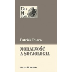 Moralność a socjologia Sens i wartości miedzy nauką i kulturą