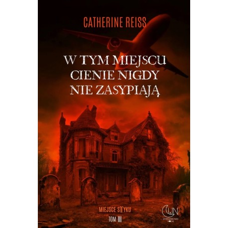 W tym miejscu cienie nigdy nie zasypiają Catherine Reiss motyleksiazkowe.pl