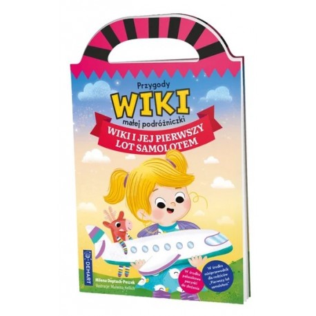 Przygody Wiki, małej podróżniczki. Wiki i jej pierwszy lot samolotem Milena Deptuch-Peszek motyleksiazkowe.pl