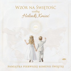 Wzór na świętość według Helenki Kmieć Pamiątka Pierwszej Komunii Świętej