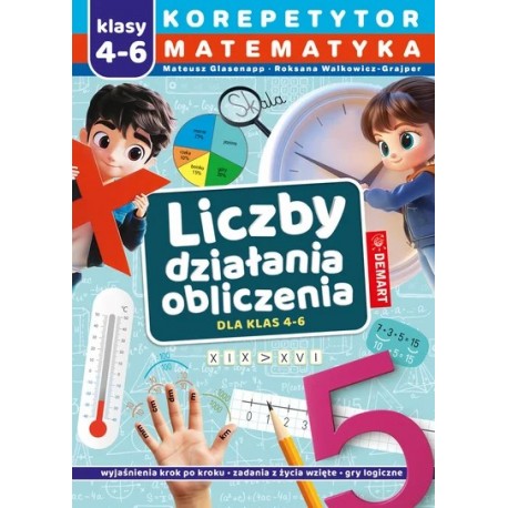 Liczby. Klasy 4-6. Korepetytor Mateusz Glasenapp, Roksana Walkowicz-Grajper motyleksiazkowe.pl
