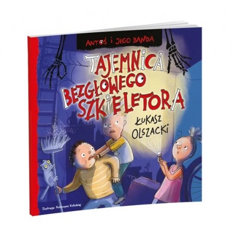Antoś i jego banda. Tajemnica bezgłowego szkieletora Łukasz Olszacki motyleksiazkowe.pl
