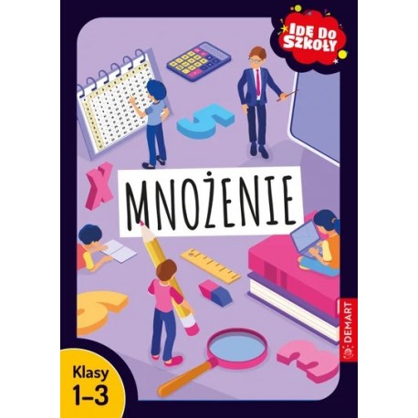 Idę do szkoły. Mnożenie. Klasy 1-3 Monika Waligórska motyleksiazkowe.pl