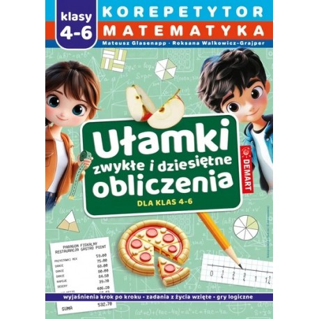Ułamki. Klasy 4-6. Korepetytor Roksana Walkowicz-Grajper, Mateusz Glasenapp motyleksiazkowe.pl