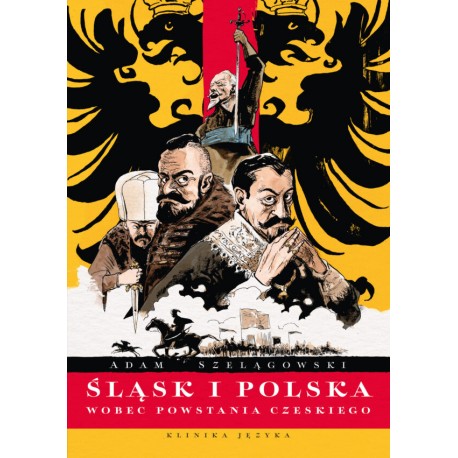 Śląsk i Polska wobec Powstania Czeskiego Adam Szelągowski motyleksiazkowe.pl
