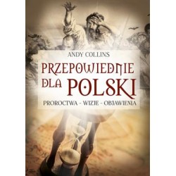 Przepowiednie dla Polski. Proroctwa - wizje - objawienia Andy Collins motyleksiazkowe.pl