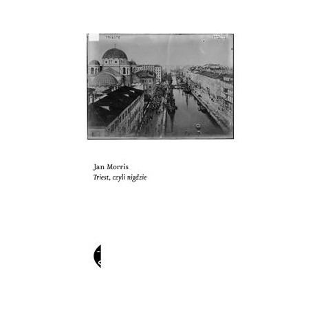 Triest, czyli nigdzie Jan Morris motyleksiazkowe.pl
