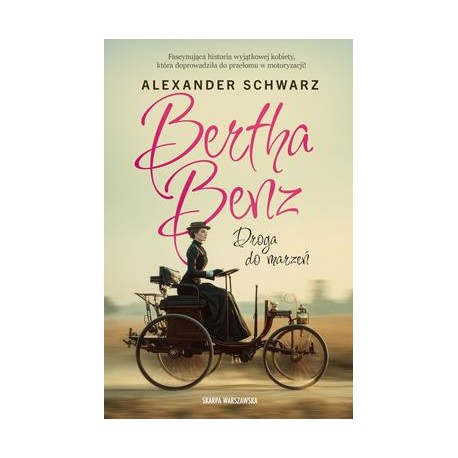 Bertha Benz. Droga do marzeń Alexander Schwartz motyleksiazkowe.pl