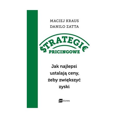 Strategie pricingowe. Jak najlepsi ustalają ceny, żeby zwiększyć zyski Maciej Kraus motyleksiazkowe.pl